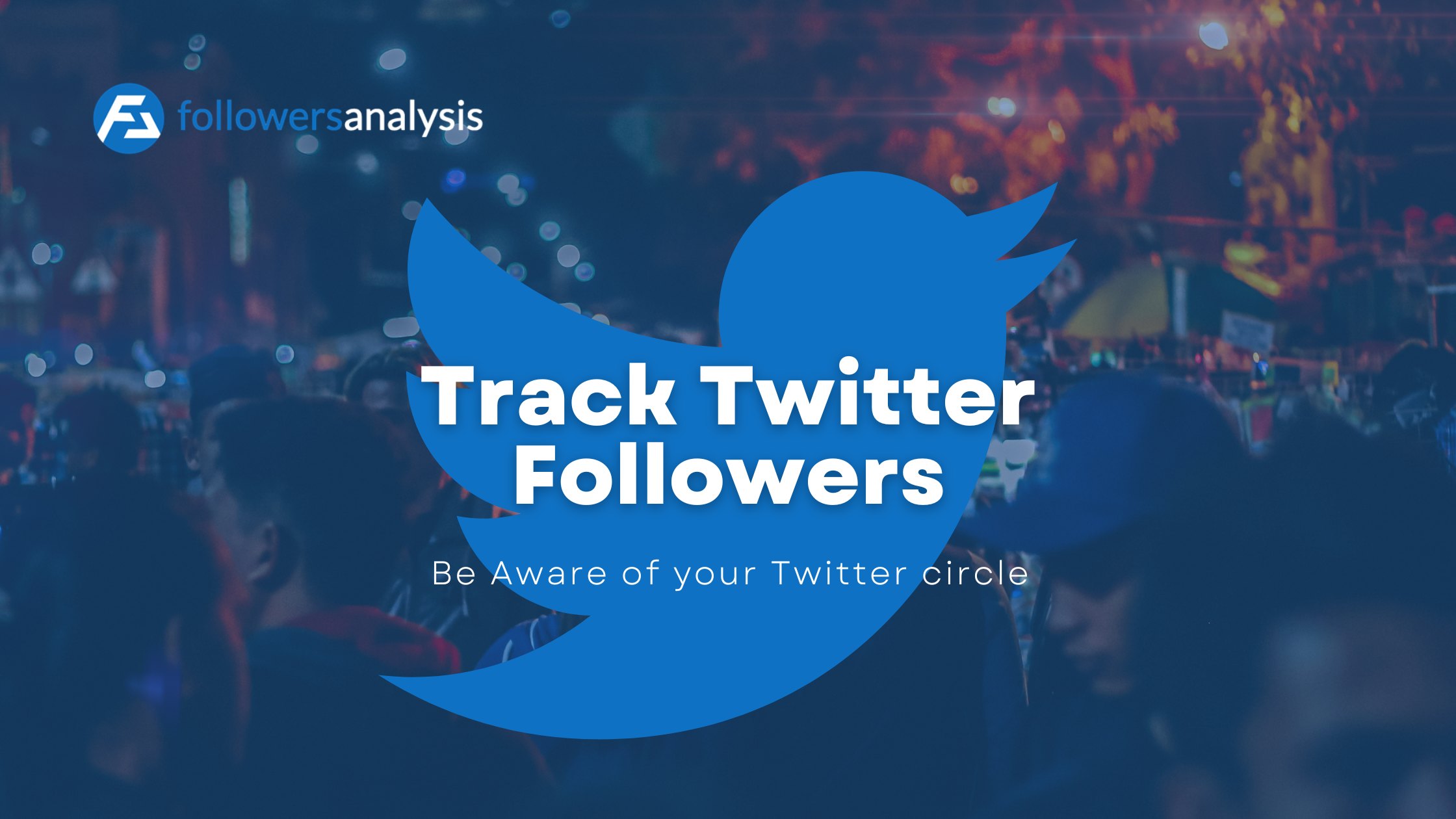 Track Twitter followers and be aware of your Twitter circle